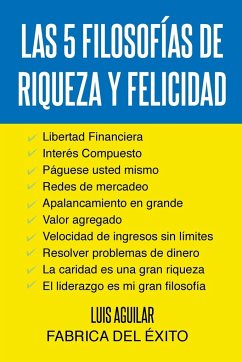 LAS 5 FILOSOFIAS DE RIQUEZA Y FELICIDAD - Aguilar, Luis