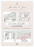 La casa leggera. Il quaderno. Strumenti e attività per una casa organizzata