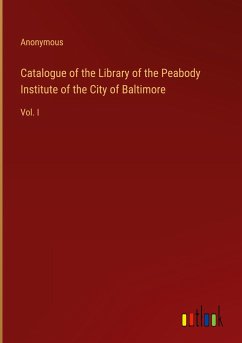 Catalogue of the Library of the Peabody Institute of the City of Baltimore