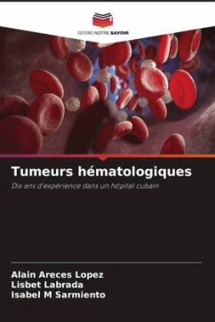 Tumeurs hématologiques - Areces López, Alain;Labrada, Lisbet;Sarmiento, Isabel M