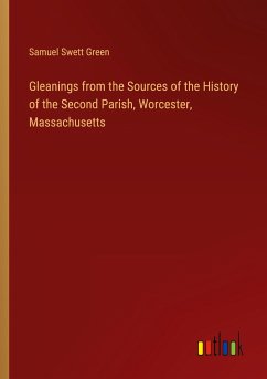 Gleanings from the Sources of the History of the Second Parish, Worcester, Massachusetts