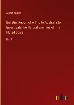 Bulletin: Report of A Trip to Australia to Investigate the Natural Enemies of The Fluted Scale