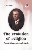 The Evolution Of Religion An Anthropological Study