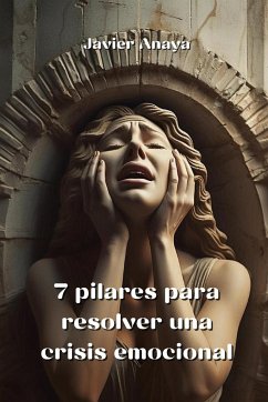 7 pilares para resolver una crisis emocional - Anaya, Javier