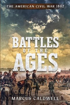 Battles of the Ages The American Civil War 1862 - Caldwell, Marcus