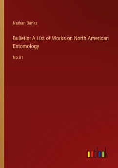 Bulletin: A List of Works on North American Entomology - Banks, Nathan