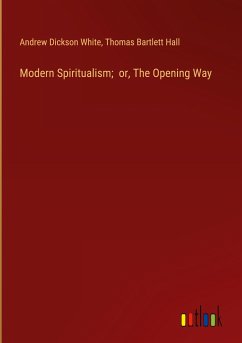 Modern Spiritualism; or, The Opening Way