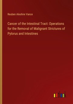 Cancer of the Intestinal Tract: Operations for the Removal of Malignant Strictures of Pylorus and Intestines