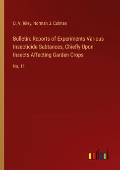 Bulletin: Reports of Experiments Various Insecticide Subtances, Chiefly Upon Insects Affecting Garden Crops