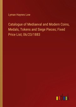 Catalogue of Mediaeval and Modern Coins, Medals, Tokens and Siege Pieces; Fixed Price List; 06/23/1883