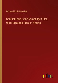 Contributions to the Knowledge of the Older Mesozoic Flora of Virginia - Fontaine, William Morris