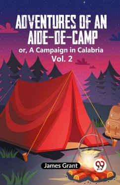 Adventures of an Aide-de-Camp or, A Campaign in Calabria Vol. 2 - Grant, James
