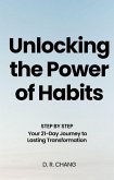 Unlocking the Power of Habits Your 21-Day Journey to Lasting Transformation (eBook, ePUB) Unlocking the Power of Habits Your 21-Day Journey to Lasting Transformation (eBook, ePUB)