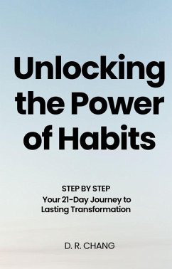 Cover Unlocking the Power of Habits Your 21-Day Journey to Lasting Transformation (eBook, ePUB)