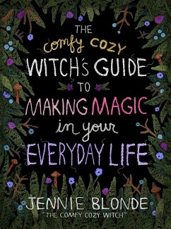 The Comfy Cozy Witch's Guide to Making Magic in Your Everyday Life (eBook, ePUB) - Blonde, Jennie