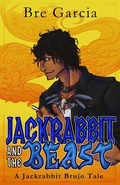 Jackrabbit and the Beast (Jackrabbit Brujo, #1) (eBook, ePUB) - Garcia, Bre