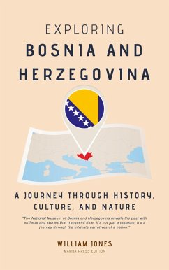 Cover Exploring Bosnia and Herzegovina: A Journey through History, Culture, and Nature (eBook, ePUB)