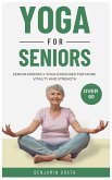 Yoga for Seniors: Senior friendly yoga exercises for more Vitality and Strength over 60 (eBook, ePUB)