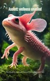 Axolotl: wellness unveiled (eBook, ePUB) Axolotl: wellness unveiled (eBook, ePUB)