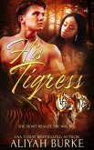 His Tigress (Paranormal Felines, #1) (eBook, ePUB) His Tigress (Paranormal Felines, #1) (eBook, ePUB)