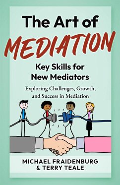 The Art of Mediation - Key Skills for New Mediators (eBook, ePUB) - Fraidenburg, Michael; Teale, Terry