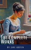 The Complete Works of Jane Austen: (In One Volume) Sense and Sensibility, Pride and Prejudice, Mansfield Park, Emma, Northanger Abbey, Persuasion, Lady ... Sandition, and the Complete Juvenilia (eBook, ePUB)
