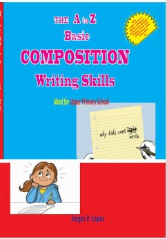The A to Z Basic Composition Writing Skills (Essay Writing, #1) (eBook, ePUB) - Lopez, Jorges P.