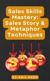 Sales Skills Mastery: Sales Story & Metaphor Techniques (eBook, ePUB)