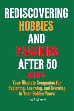 Rediscovering Hobbies and Passions After 50, Book 2 (Living Fully After 50 Series, #2) (eBook, ePUB) - Azri, Said Al