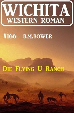 Cover Die Flying U Ranch: Wichita Western Roman 166 (eBook, ePUB)