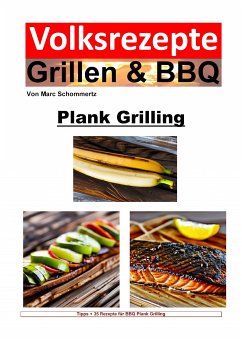 Volksrezepte Grillen und BBQ - Plank Grilling (eBook, ePUB) - Schommertz, Marc