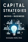 Capital Strategies for Micro-Businesses (Micro-Business Mastery, #1) (eBook, ePUB)