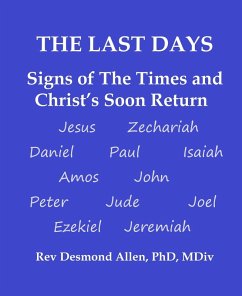 The Last Days - Signs of The Times and Christ's Soon Return (eBook, ePUB) - Allen, Home Desmond