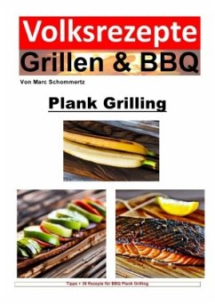 Volksrezepte Grillen und BBQ - Plank Grilling - Schommertz, Marc