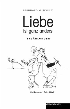 Liebe ist ganz anders - Schulz, Bernhard M.