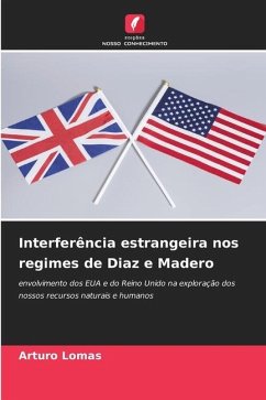 Interferência estrangeira nos regimes de Diaz e Madero - Lomas, Arturo
