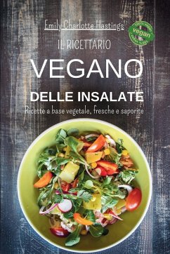 Il ricettario Vegano delle insalate - Ricette a base vegetale, fresche e saporite - Hastings, Emily Charlotte