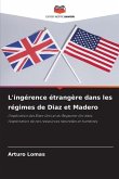 L'ingérence étrangère dans les régimes de Diaz et Madero