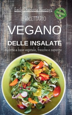 Il ricettario Vegano delle insalate - Ricette a base vegetale, fresche e saporite - Hastings, Emily Charlotte