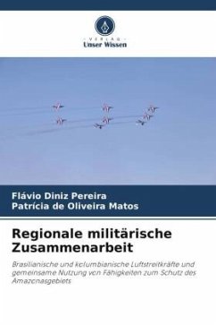 Regionale militärische Zusammenarbeit - Diniz Pereira, Flávio;de Oliveira Matos, Patrícia