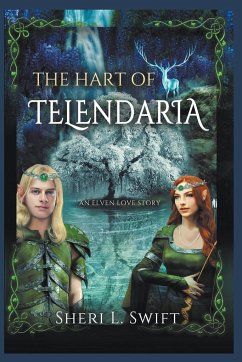 The Hart Of Telendaria An Elven Love Story - Swift, Sheri L.