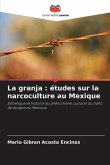 La granja : études sur la narcoculture au Mexique