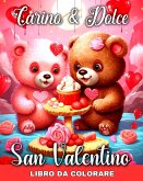 Carino e Dolce - San Valentino Libro da Colorare