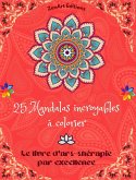 25 Mandalas incroyables à colorier