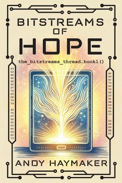 Bitstreams of Hope - Haymaker, Andy