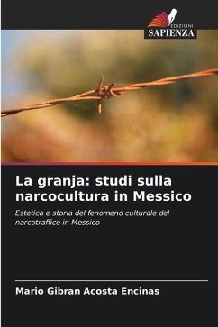 La granja: studi sulla narcocultura in Messico - Acosta Encinas, Mario Gibran