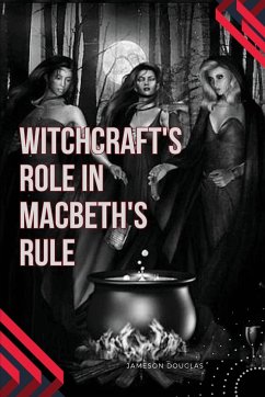 Witchcraft's Role in Macbeth's Rule - Douglas, Jameson