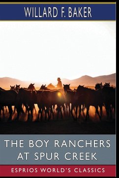The Boy Ranchers at Spur Creek (Esprios Classics) - F. Baker, Willard