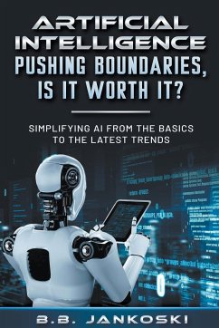 Artificial Intelligence Pushing Boundaries, Is It Worth It? - Jankoski, B. B.