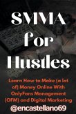 SMMA for Hustles Learn How to Make (a lot of) Money Online With OnlyFans Management (OFM) and Digital Marketing